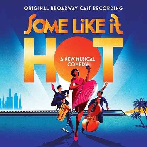 Marc Shaiman &amp; Scott Wittman - Some Like It Hot (Original Broadway Cast Recording)