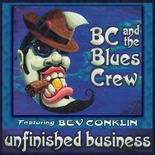 Bc & The Blues Crew / Bev Conklin - Unfinished Business (Can)