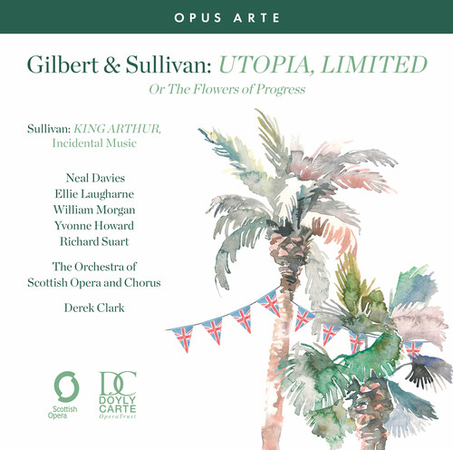 Utopia LimIted or the Flowers of Progress; King Arthur Suite from the Incidental Music