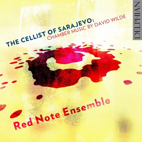 The Cellist of Sarajevo: Chamber Music by David Wilde