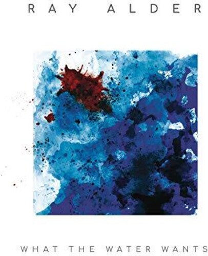 Ray Alder - What The Water Wants [Import]