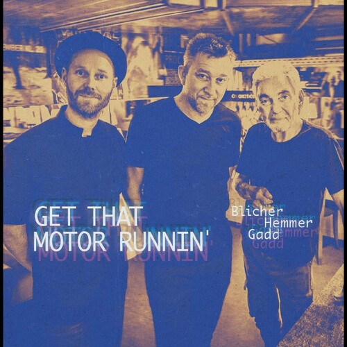 Michael Blicher / Hemmer,Dan / Gadd,Steve - Get That Motor Runnin' vinyl record cover
