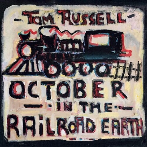 Tom Russell - October In The Railroad Earth [Import LP]