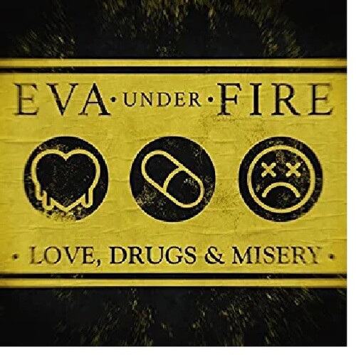 Eva Under Fire - Love Drugs & Misery