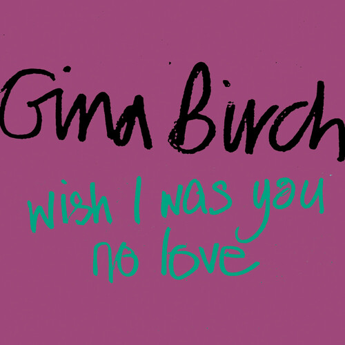 Gina Birch - Wish I Was You / No Love [Vinyl Single