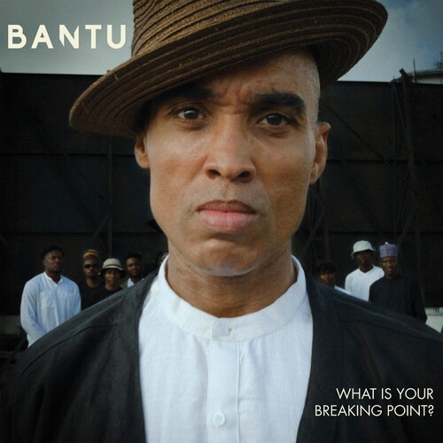 Bantu - What Is Your Breaking Point?