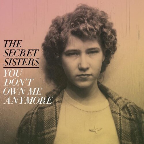 Secret Sisters - You Don't Own Me Anymore [Colored Vinyl] (Stic) (Ylw)