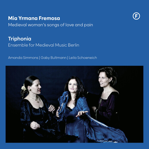 Mia Yrmana Fremosa - Medieval woman's songs of love & pain (reissue)