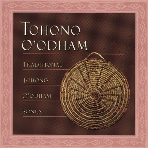 Traditional Tohono Oodham Songs - Traditional Tohono O'odham Songs / Various
