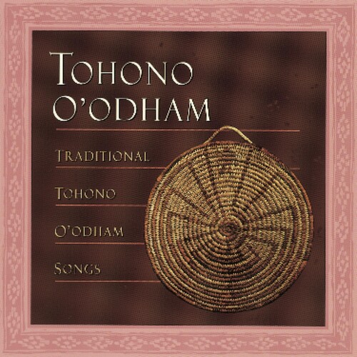 Traditional Tohono O'odham Songs / Various