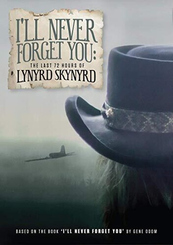  - I'll Never Forget You: The Last 72 Hours of Lynyrd Skynyrd