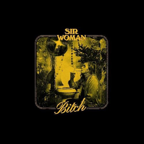 Sir Woman - Bitch EP [Gold Vinyl]