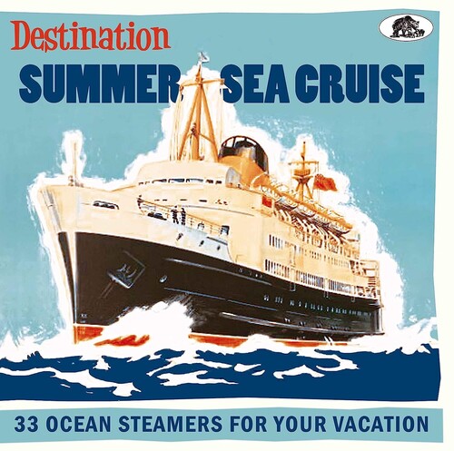 Destination Summer Sea Cruise: 33 Ocean Steamers For Your Vacation (Various Artists)