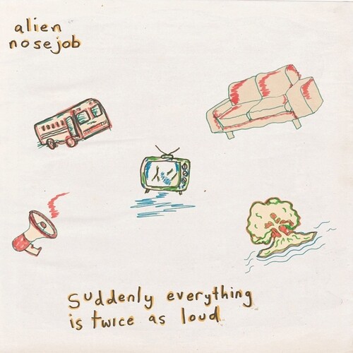 Alien Nosejob - Suddenly Everything Is Twice As Loud [Colored Vinyl] (Grn)