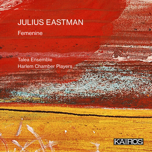 Talea Ensemble & Harlem Chamber Players - Julius Eastman: Femenine