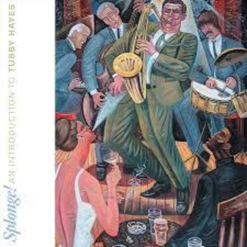 Splonge: An Introduction To Tubby Hayes