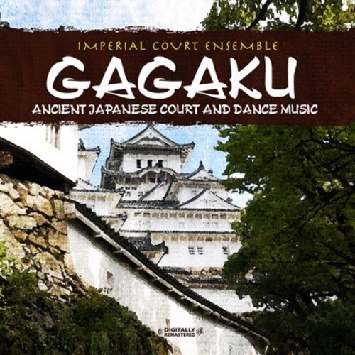 GAGAKU: ANCIENT JAPANESE COURT AND DANCE MUSIC
