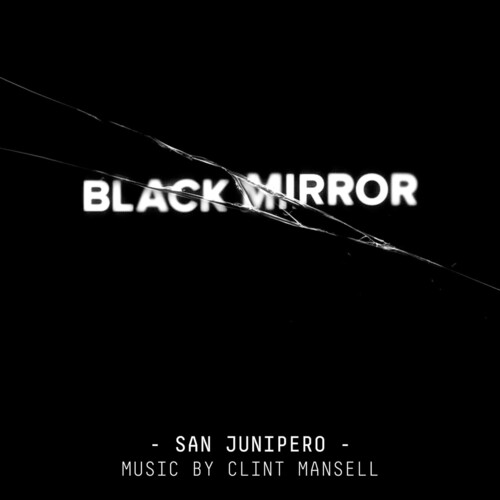 Black Mirror: San Junipero (Original Score)