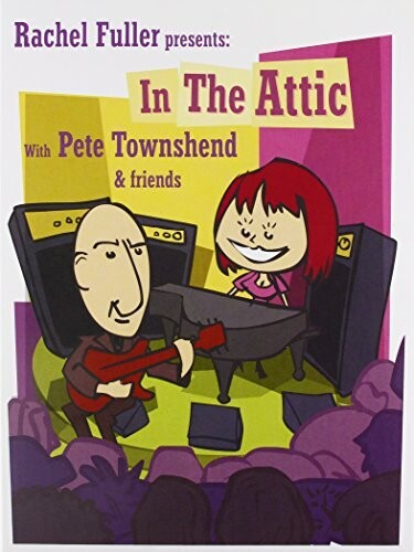 Pete Townshend - Rachel Fuller In The Attic With Pete Townshend