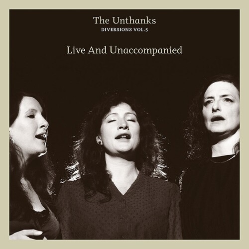 The Unthanks - Diversions Vol.5: Live And Unaccompanied