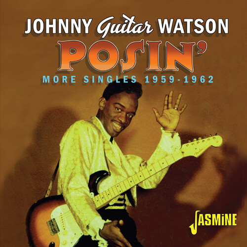Johnny Watson Guitar - Posin: More Singles 1959-1962 [Remastered] (Uk)