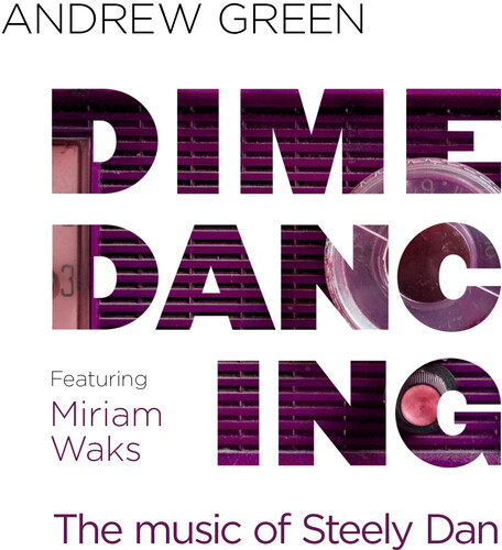 Andrew Green - Dime Dancing: The Music Of Steely Dan