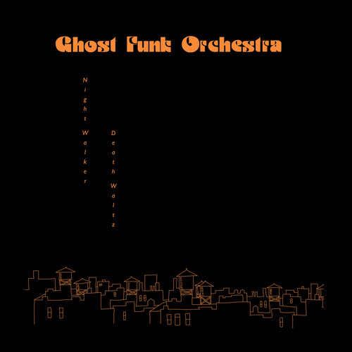 Ghost Funk Orchestra - Night Walker / Death Waltz [LP]