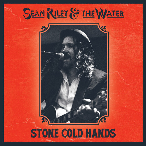 Sean Riley  & The Water - Stone Cold Hands