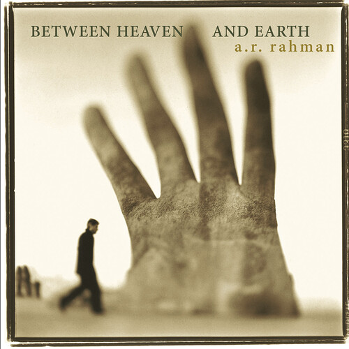 A.R. Rahman - Between Heaven & Earth
