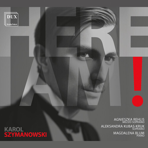 Here I am! - Songs of Karol Szymanowski