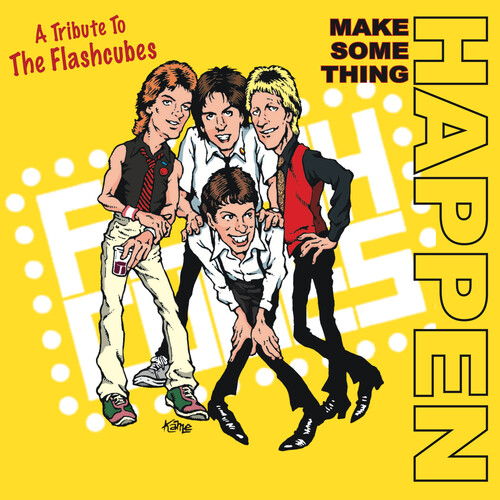 Make Something Happen: A Tribute To The Flashcubes (Various Artists)