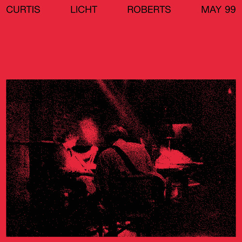 Alan Licht, Charles Curtis, & Dean Roberts - May 99 [LP]