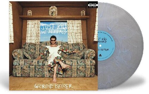 Geordie Kieffer - Just Kill Me Already (Blue) vinyl record cover