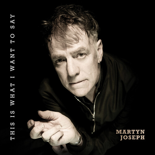 Martyn Joseph - This Is What I Want To Say (Gate)