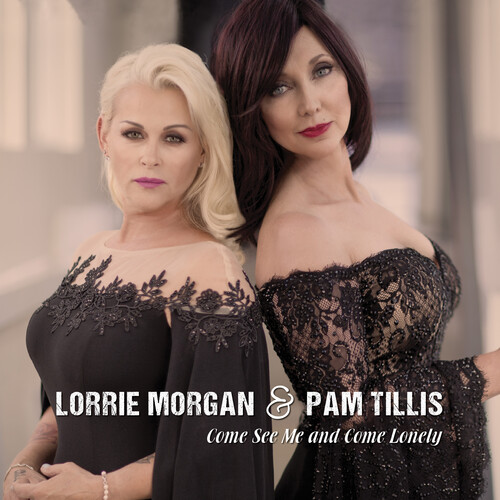 Morgan, Lorrie & Tillis, Pam - Come See Me & Come Lonely