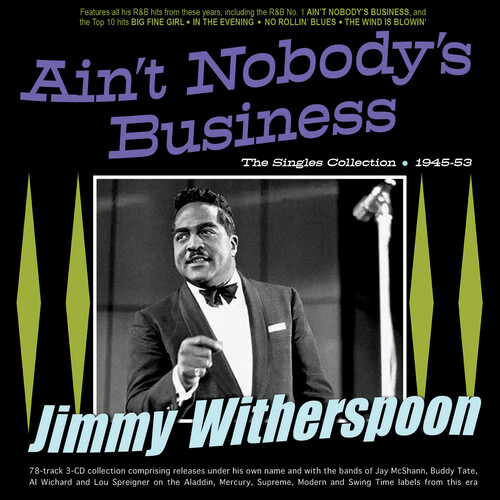 Jimmy Witherspoon - Ain't Nobody's Business: The Singles Collection