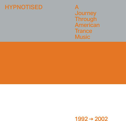 Hypnotised: A Journey Through American Trance Music (1992-2002) (Various Artists)