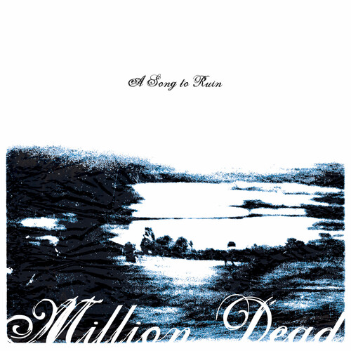 A Song To Ruin|Million Dead