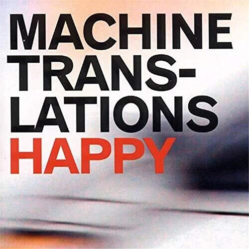 Machine Translations - Happy (Spunk 20th Anniversary Release)
