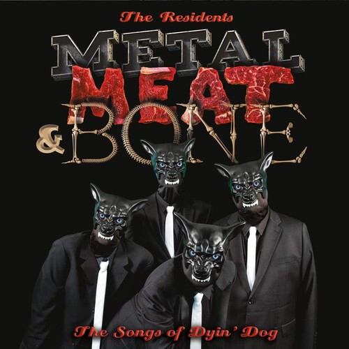 The Residents - Metal Meat & Bone: The Songs Of Dyin' Dog