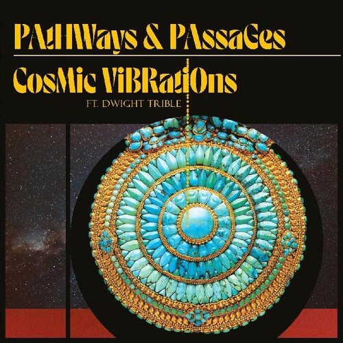 Cosmic Vibrations / Dwight Trible - Pathways & Passages (Audp) [Deluxe] [180 Gram]