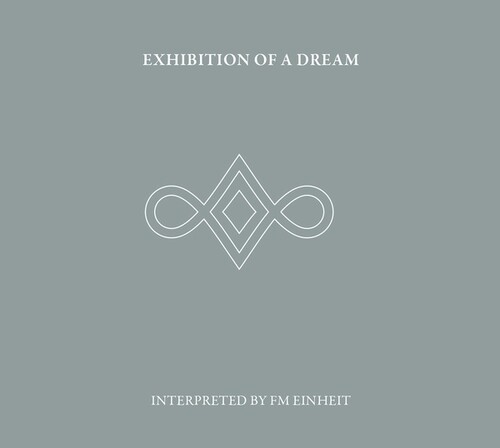 Fm Einheit - Exhibition Of A Dream