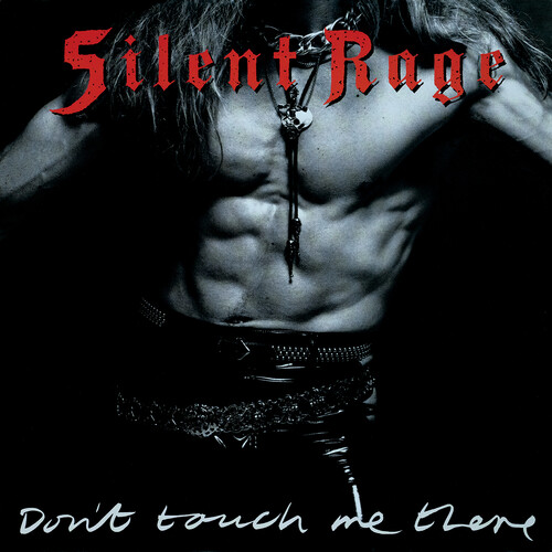 Silent Rage - Don't Touch Me There (Uk)