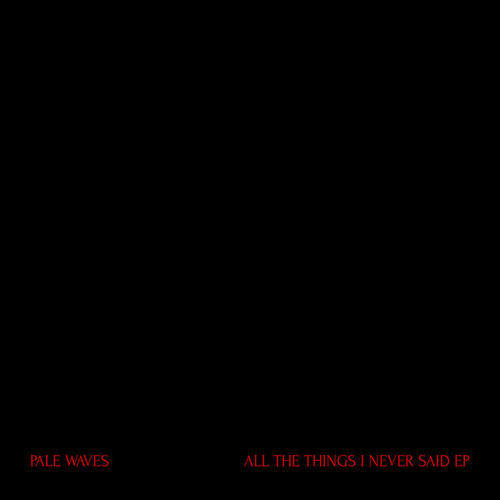 Pale Waves - All The Things I Never Said EP [Vinyl]
