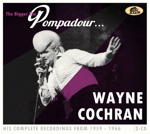 Wayne Cochran - Bigger The Pompadour...His Complete Recordings