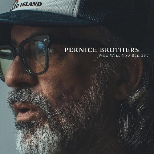 Pernice Brothers - Who Will You Believe [Indie Exclusive Limited Edition Signed CD]