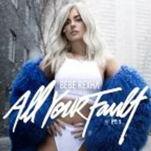 Bebe Rexha - All Your Fault: Pt. 1 & 2 (Blue) [Colored Vinyl] [Record Store Day] 