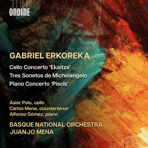 Erkoreka: Cello Concerto; Tres Sonetos de Michelangelo; Piano Concerto