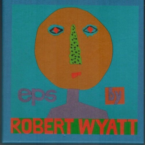 Eps by Robert Wyatt (cd Boxset)