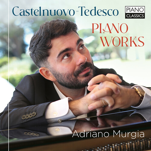 Castelnuovo-Tedesco: Piano Works